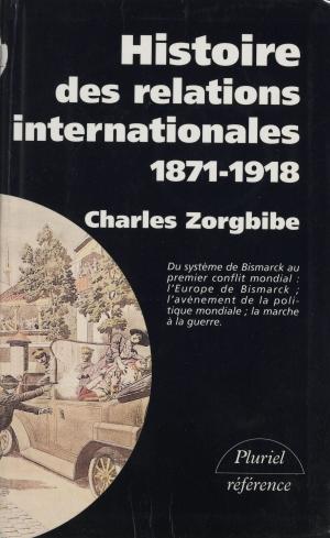 Cover of the book Histoire des relations internationales (1) by Jacques Godechot