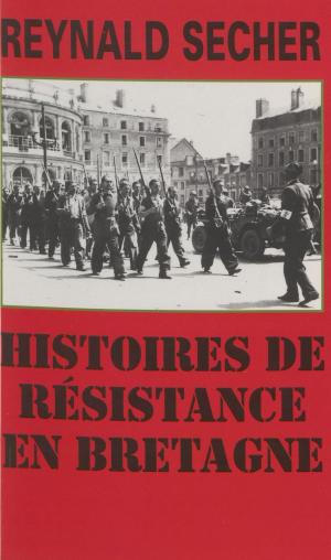 Cover of the book Histoires de Résistance en Bretagne by Erwan Bergot