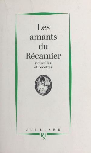 Cover of the book Les amants du Récamier : nouvelles et recettes by Michel Del Castillo