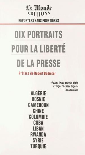 Cover of the book Dix portraits pour la liberté de la presse by Pierre Fayard