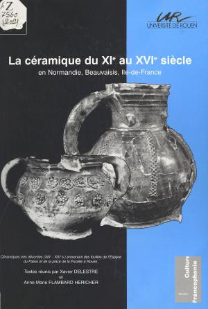 Cover of the book La Céramique du XIe au XVIe siècle en Normandie : Beauvaisis (Île-de-France) by Jean-Yves Loude
