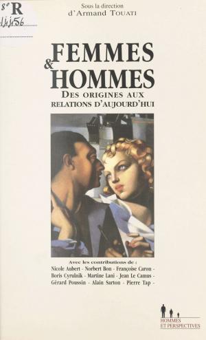 Cover of the book Femmes et hommes : des origines aux relations d'aujourd'hui by Claude Ovtcharenko