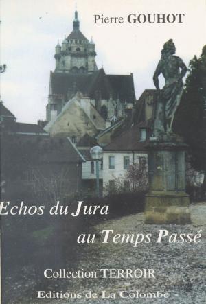Cover of the book Échos du Jura au temps passé by Robert Faure, Abbé Pierre