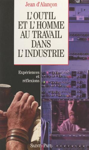 Cover of the book L'outil et l'homme au travail dans l'industrie by Jean-Pierre Garen
