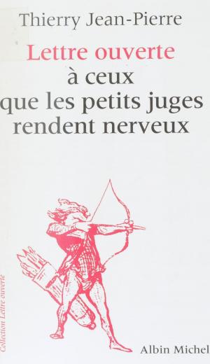 Cover of the book Lettre ouverte à ceux que les petits juges rendent nerveux by Ritchie Yorke