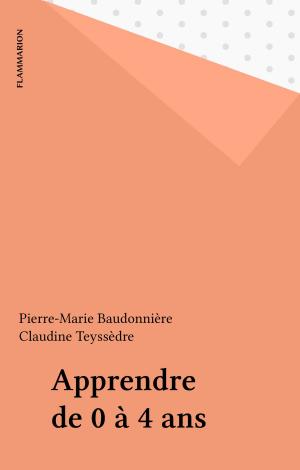Cover of the book Apprendre de 0 à 4 ans by Max Genève