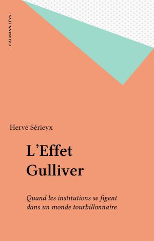 Cover of the book L'Effet Gulliver by Michel-Antoine Burnier, Frédéric Bon, Bernard Kouchner