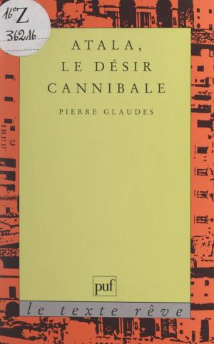 Cover of the book Atala, le désir cannibale by Lucien Jerphagnon, René Le Senne, Édouard Morot-Sir