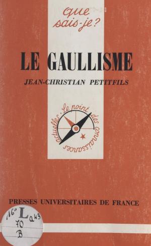Cover of the book Le gaullisme by Philippe-Joseph Salazar, Georges Balandier