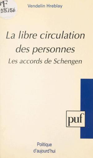 Cover of the book La libre circulation des personnes : les accords de Schengen by Sandra Costa, Thierry Dufrêne, Paul Angoulvent, Anne-Laure Angoulvent-Michel