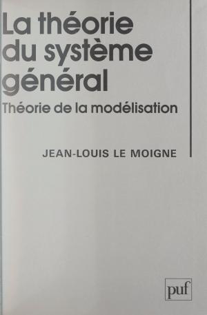 Cover of the book La théorie du système général by Jean Gayon, Jean-Jacques Wunenburger, Dominique Lecourt