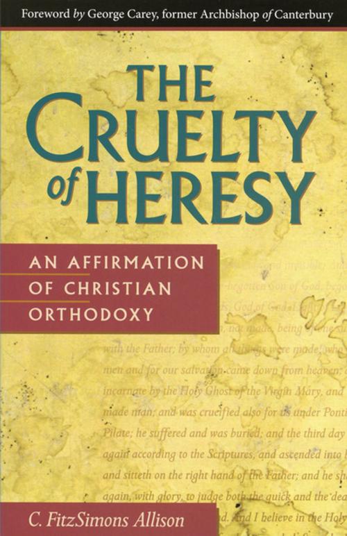 Cover of the book The Cruelty of Heresy by C. FitzSimons Allison, Church Publishing Inc.