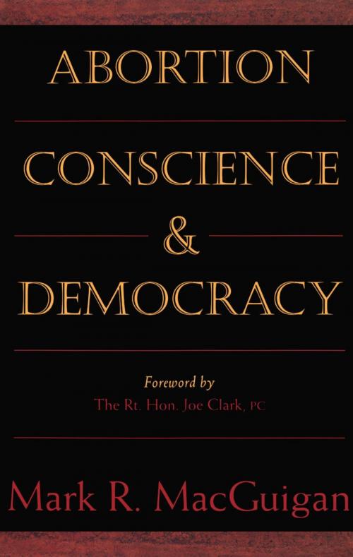 Cover of the book Abortion, Conscience and Democracy by Mark R. MacGuigan, Dundurn