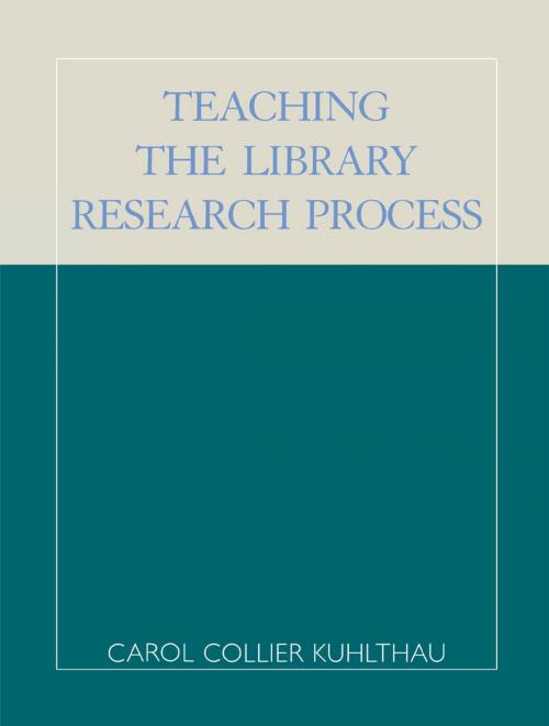 Cover of the book Teaching the Library Research Process by Carol Collier Kuhlthau, Scarecrow Press