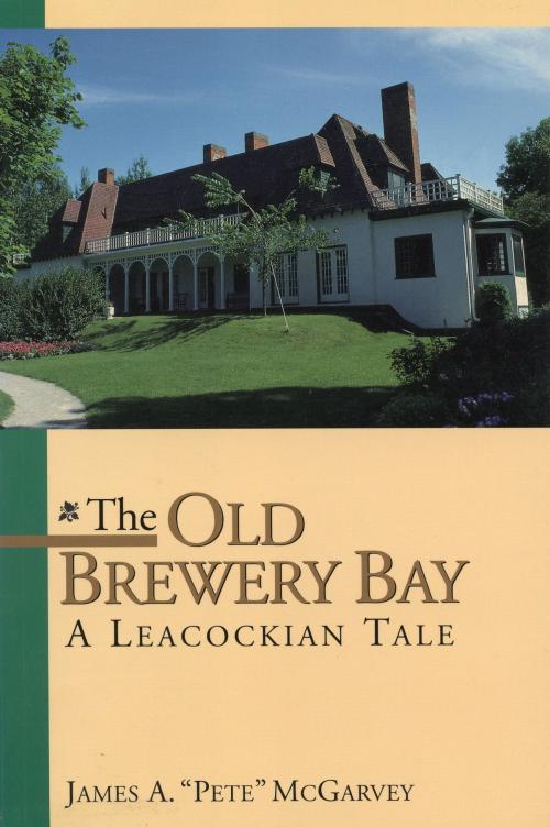 Cover of the book The Old Brewery Bay by James A. "Pete" McGarvey, Dundurn