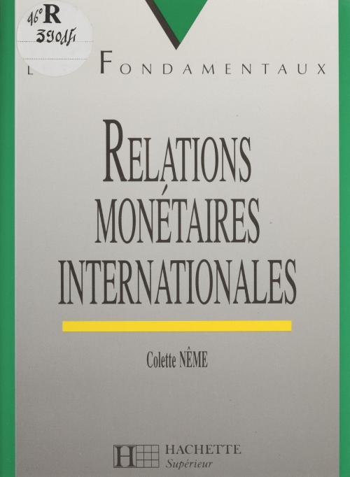 Cover of the book Relations monétaires internationales by Colette Nême, Hachette Éducation (réédition numérique FeniXX)