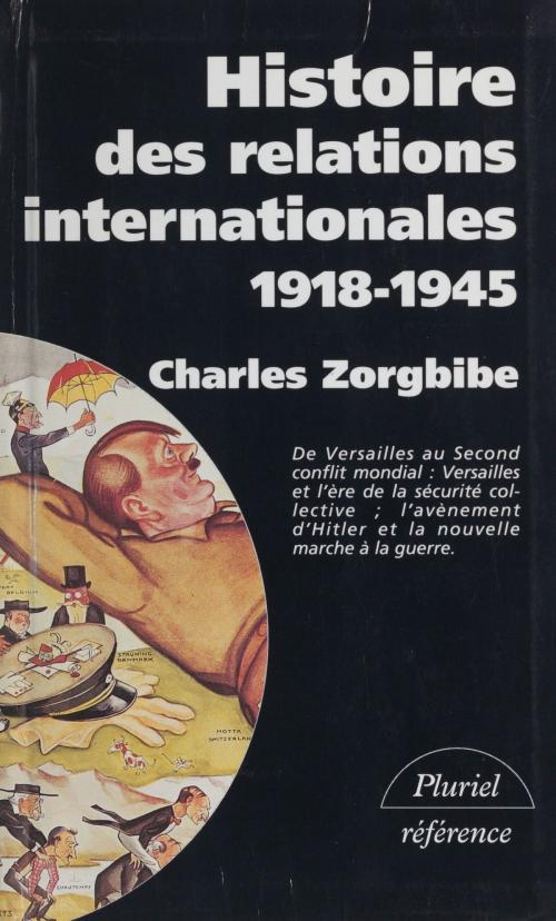 Cover of the book Histoire des relations internationales (2) by Charles Zorgbibe, Georges Liébert, Pierre Vallaud, Hachette Littératures (réédition numérique FeniXX)