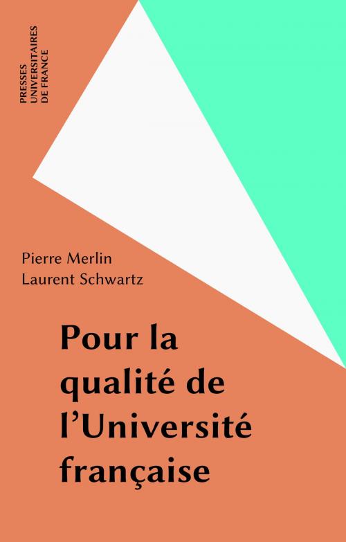 Cover of the book Pour la qualité de l'Université française by Pierre Merlin, Laurent Schwartz, Presses universitaires de France (réédition numérique FeniXX)