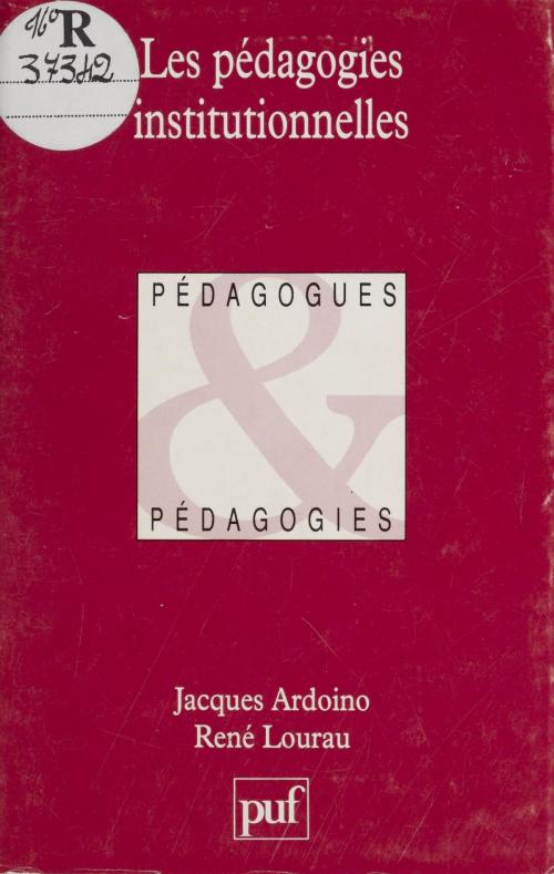 Cover of the book Les Pédagogies institutionnelles by Jacques Ardoino, René Lourau, Presses universitaires de France (réédition numérique FeniXX)