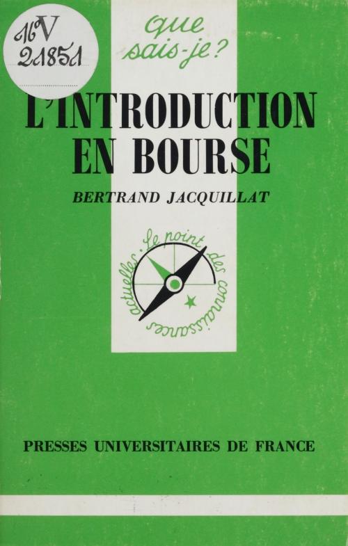 Cover of the book L'Introduction en Bourse by Bertrand Jacquillat, Presses universitaires de France (réédition numérique FeniXX)