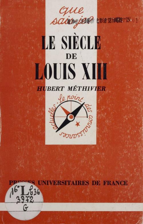 Cover of the book Le Siècle de Louis XIII by Hubert Méthivier, Presses universitaires de France (réédition numérique FeniXX)