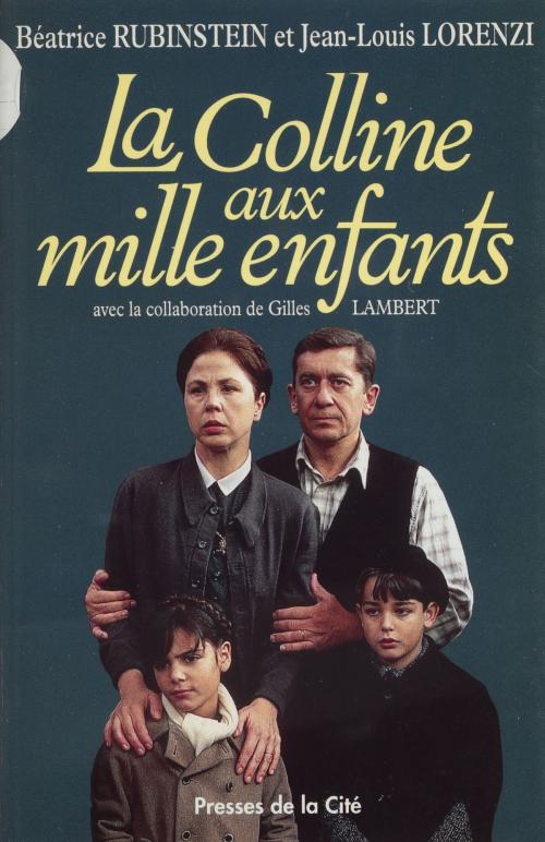 Cover of the book La Colline aux mille enfants by Béatrice Rubinstein, Jean-Louis Lorenzi, Gilles Lambert, Presses de la Cité (réédition numérique FeniXX)