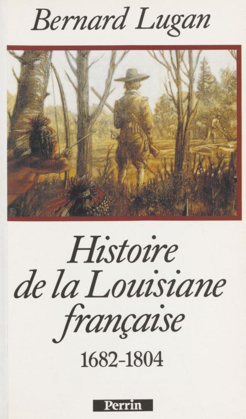 Cover of the book Histoire de la Louisiane française by Bernard Lugan, Perrin (réédition numérique FeniXX)