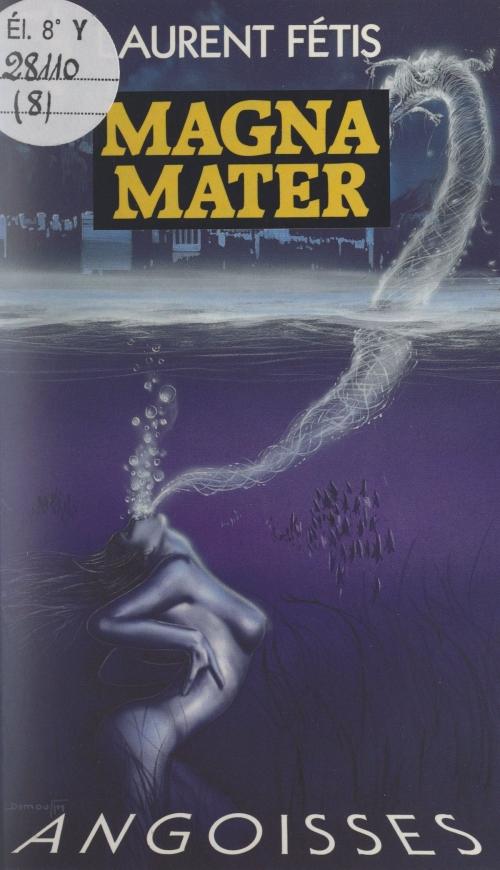 Cover of the book Magna mater by Laurent Fétis, Juliette Raabe, (Fleuve Éditions) réédition numérique FeniXX
