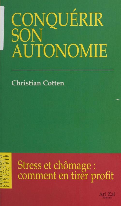 Cover of the book Conquérir son autonomie : Stress et chômage, comment en tirer profit by Christian Cotten, FeniXX réédition numérique