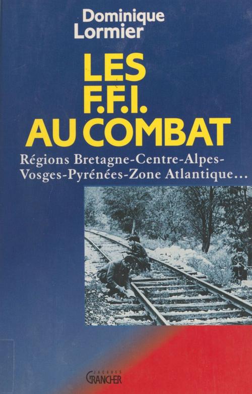 Cover of the book Les FFI au combat by Dominique Lormier, FeniXX réédition numérique