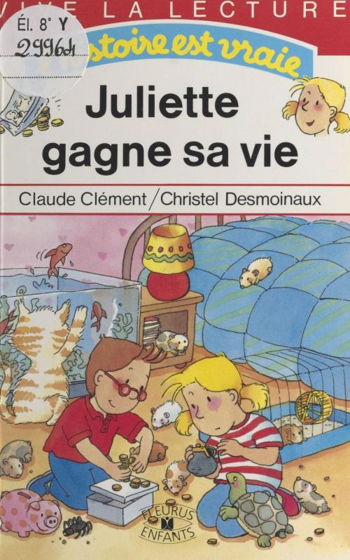 Cover of the book Juliette gagne sa vie by Claude Clément, Christel Desmoinaux, FeniXX réédition numérique