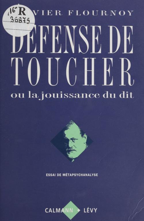 Cover of the book Défense de toucher ou la Jouissance du dit by Olivier Flournoy, Calmann-Lévy (réédition numérique FeniXX)