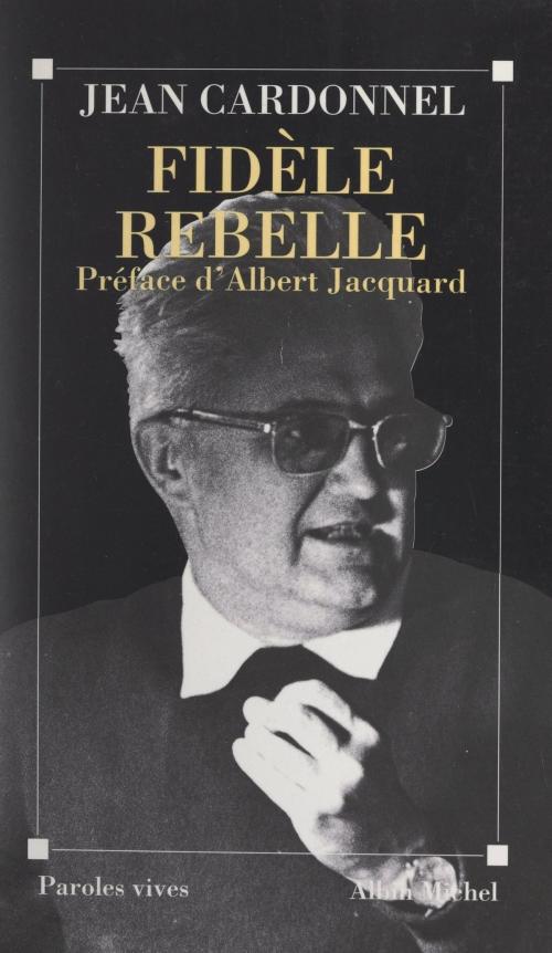 Cover of the book Fidèle rebelle by Jean Cardonnel, Marc de Smedt, Jean Mouttapa, (Albin Michel) réédition numérique FeniXX