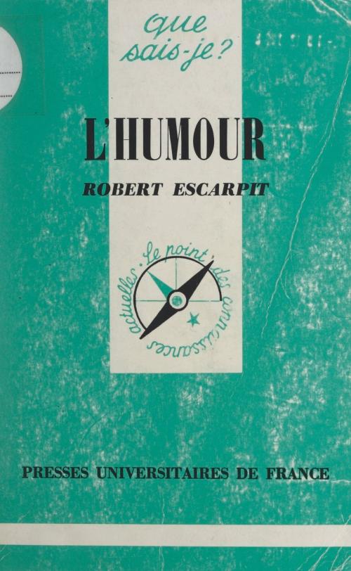 Cover of the book L'humour by Robert Escarpit, Paul Angoulvent, (Presses universitaires de France) réédition numérique FeniXX