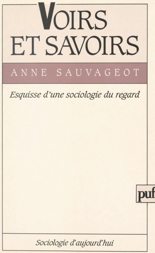 Cover of the book Voirs et savoirs by Anne Sauvageot, Georges Balandier, (Presses universitaires de France) réédition numérique FeniXX