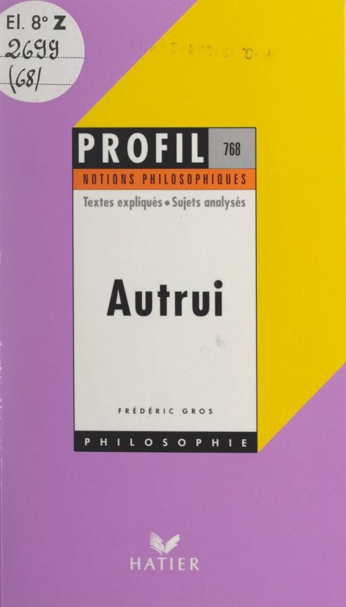 Cover of the book Autrui by Frédéric Gros, Georges Décote, Laurence Hansen-Løve, (Hatier) réédition numérique FeniXX