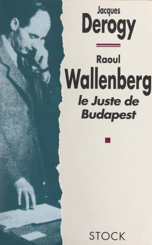 Cover of the book Raoul Wallenberg by Jacques Derogy, Fred Kupferman, Ariane Misrachi, (Stock) réédition numérique FeniXX