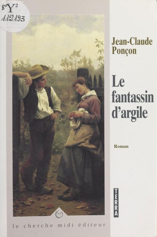 Cover of the book Le fantassin d'argile by Jean-Claude Ponçon, Jérôme Feugereux, Cherche midi (réédition numérique FeniXX)