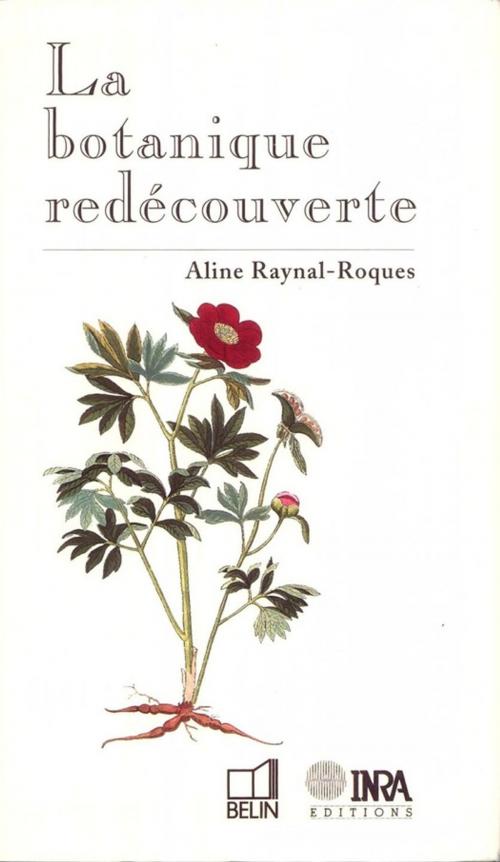 Cover of the book La Botanique redécouverte by Aline Raynal-Roques, Quae
