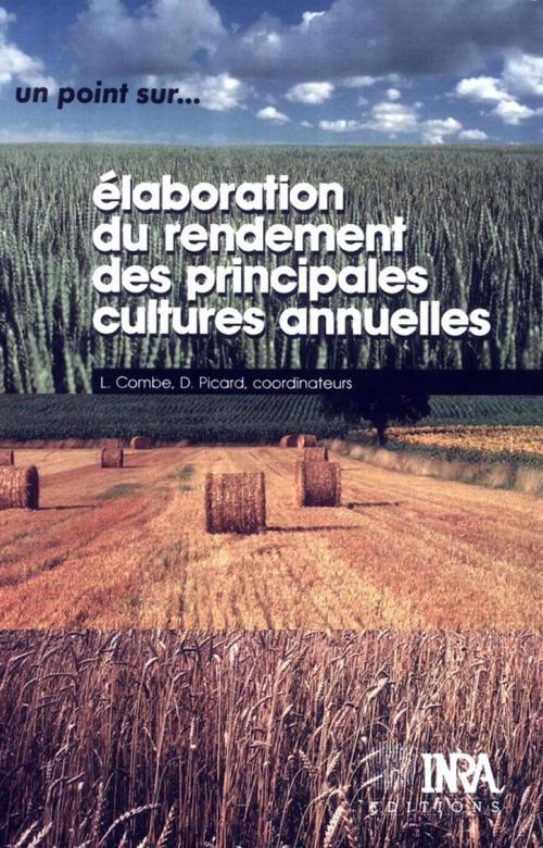 Cover of the book Elaboration du rendement des principales cultures annuelles by Didier Picard, Laurette Combe, Quae