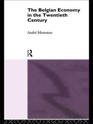 Cover of the book The Belgian Economy in the Twentieth Century by Jürgen Hoffman, Marcus Kahmann, Jeremy Waddington