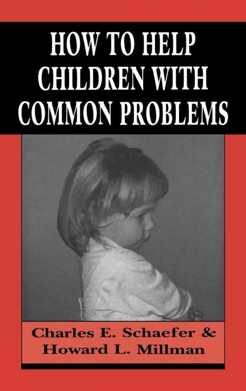 Cover of the book How to Help Children with Common Problems by Charles Schaefer, Howard L. Millman, Jason Aronson, Inc.
