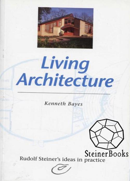 Cover of the book Living Architecture by Kenneth Bayes, Steinerbooks