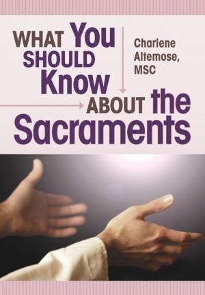 Cover of the book What You Should Know About the Sacraments by Matthew J. Beck