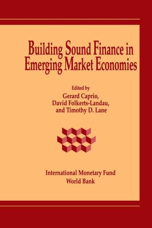 Cover of the book Building Sound Finance in Emerging Market Economies: Proceedings of a Conference held in Washington, D.C., June 10-11, 1993 by Adam Mr. Bennett, Louis Mr. Dicks-Mireaux, Miguel Mr. Savastano, María Ms. Carkovic S., Mauro Mr. Mecagni, Susan Ms. Schadler, James John