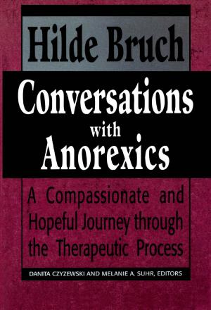Cover of the book Conversations with Anorexics by M. D. Birger, Molly Maxfield, Ph. D Plopa, Tom Pyszczynski, Ph. D Adams Silvan, Norman Straker, Sheldon Solomon, M. D. Swiller, M. D. Yuppa, D. W. D. Barnhill, D. Philip D. Luber, D. C. D. Phillips