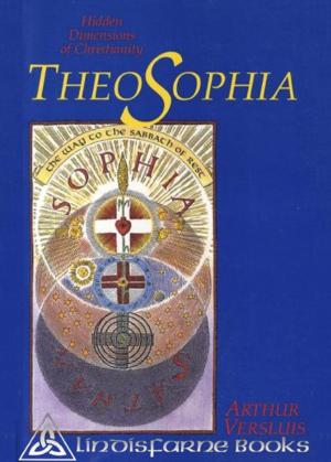 Cover of the book Theosophia: Hidden Dimensions of Christianity by William Irwin Thompson