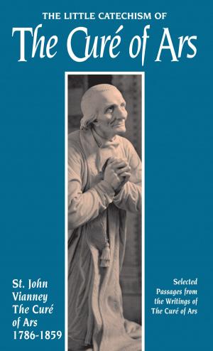 Cover of the book The Little Catechism of the Curé of Ars by Maureen K. McDevitt