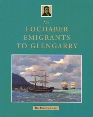 Cover of the book The Lochaber Emigrants to Glengarry by Ernest K. Hartling, Jo Kranz