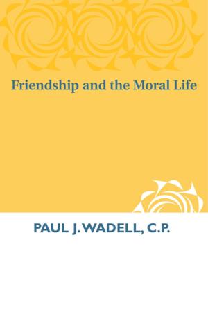 Cover of the book Friendship and the Moral Life by Mark Brazaitis